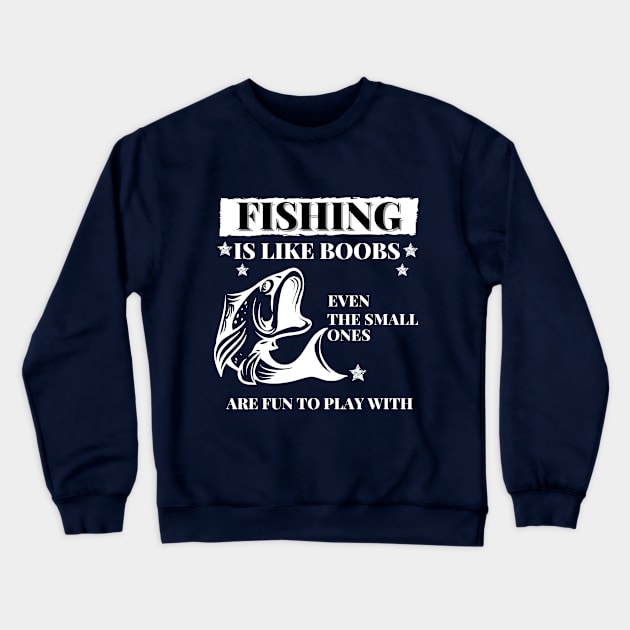 Fishing are like boobs Crewneck Sweatshirt by Tailor twist